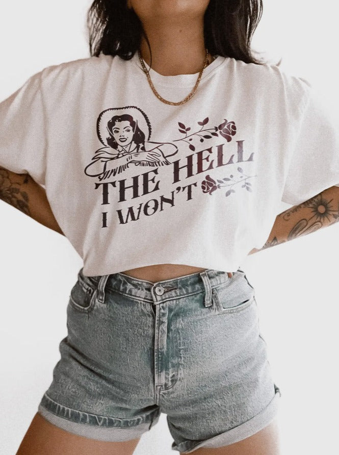 Pre-Order The Hell I Won't Graphic Tee