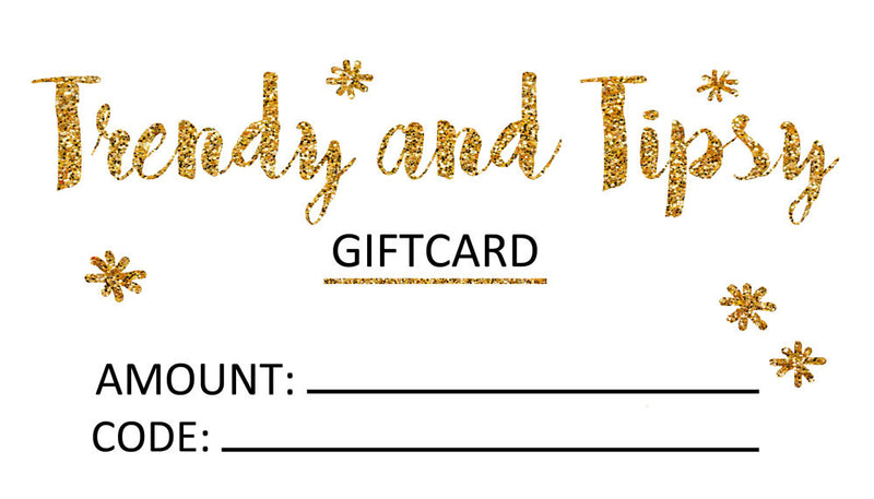 Gift Card - Trendy and Tipsy